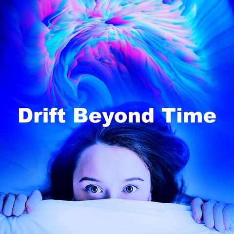 Drift Beyond Time