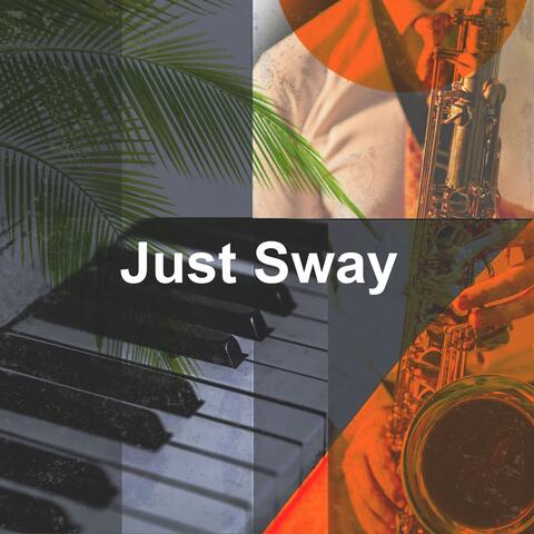 Just Sway