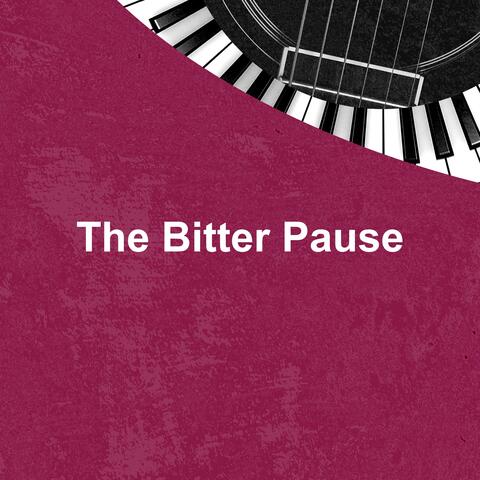 The Bitter Pause