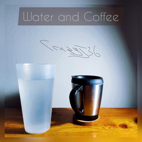 Water and Coffee