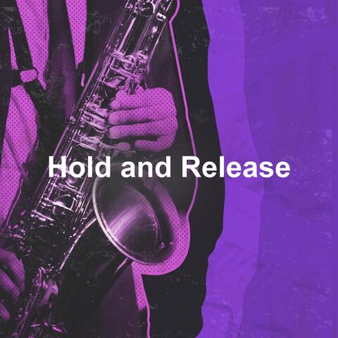 Hold and Release