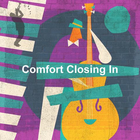 Comfort Closing In