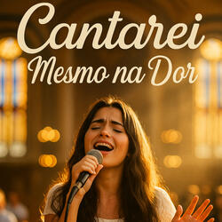 Cantarei Mesmo na Dor