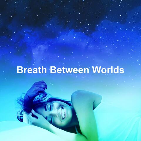 Breath Between Worlds
