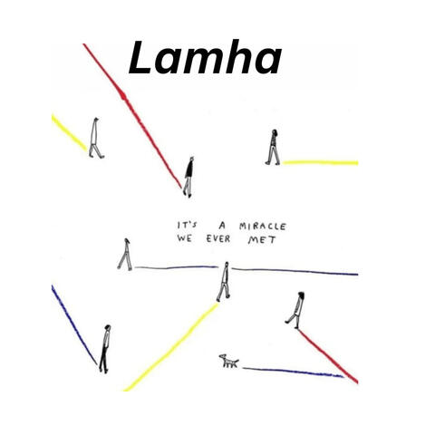 Lamha (its a miracle we ever met)