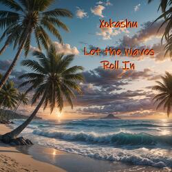 Let the Waves Roll In