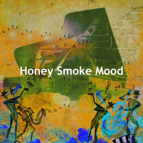 Honey Smoke Mood