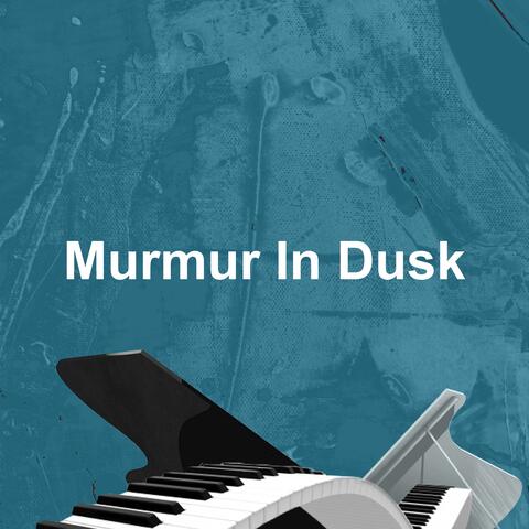 Murmur In Dusk