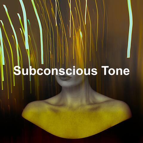 Subconscious Tone