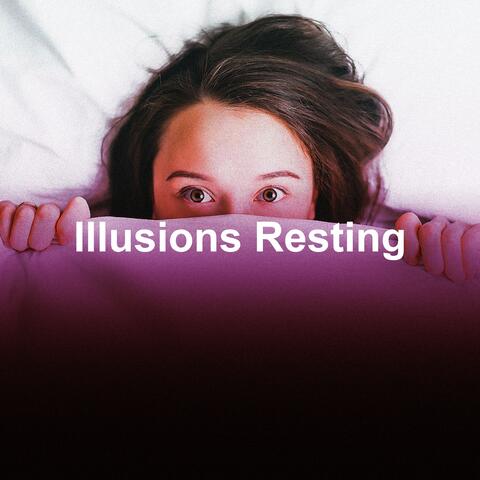 Illusions Resting