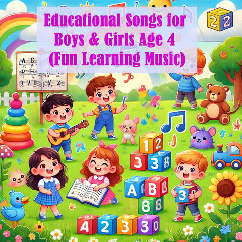 Educational Songs for Boys & Girls Age 4 (Fun Learning Music)