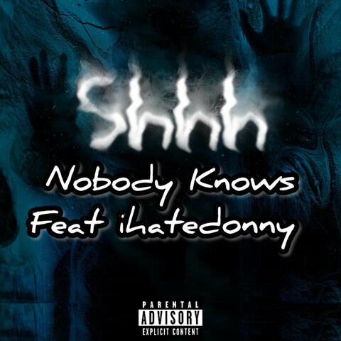 Shhh Nobody Knows
