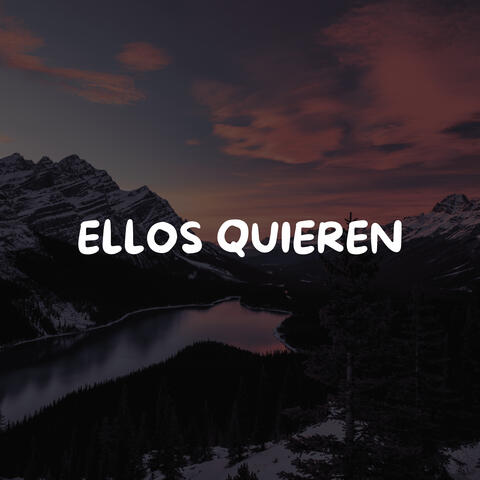ellos quieren
