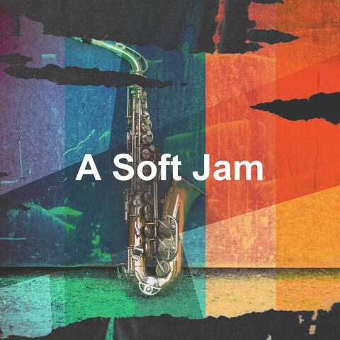 A Soft Jam