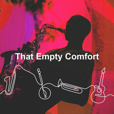 That Empty Comfort