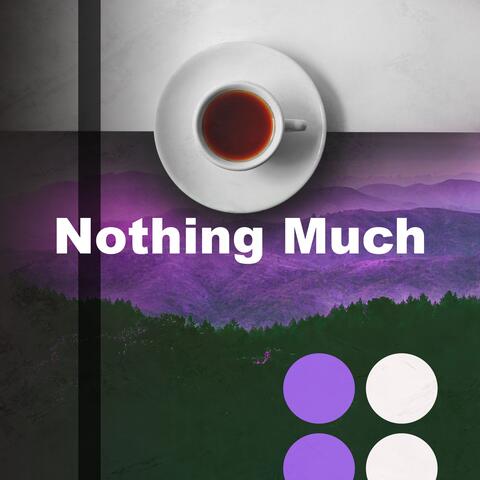 Nothing Much