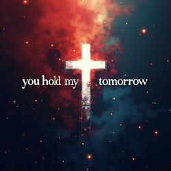 You Hold My Tomorrow