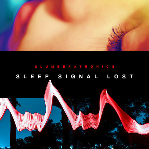 Sleep Signal Lost