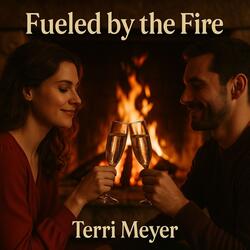 Fueled by the Fire