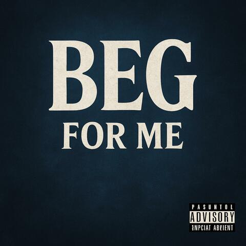 Beg For Me