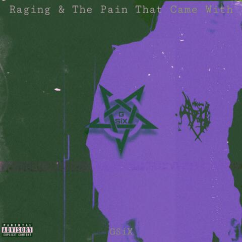 Raging & The Pain That Came With