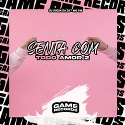 Senta Com Todo Amor 2