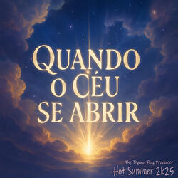 Quando o Céu Se Abrir [ Hot Summer 2k25 ]