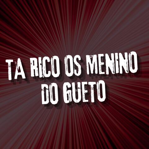 Ta Rico Os Menino Do Gueto