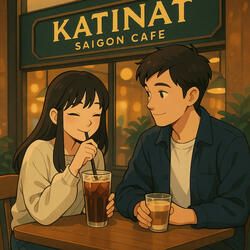 Hẹn Em Ở Katinat SaiGon CAFE