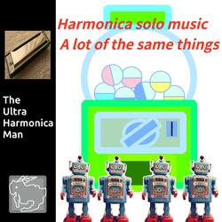 Harmonica solo music A lot of the same things