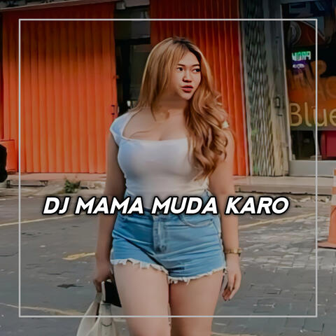 DJ Mama Muda Karo