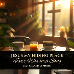 Jesus My Hiding Place (Jazz Worship Song)
