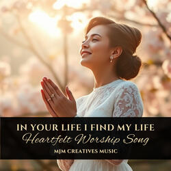 In Your Love I Find My Life (Heartfelt Worship Song)
