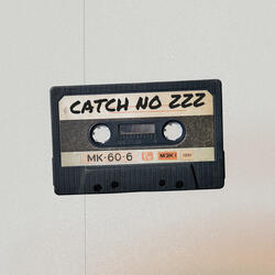 CATCH NO Zzz