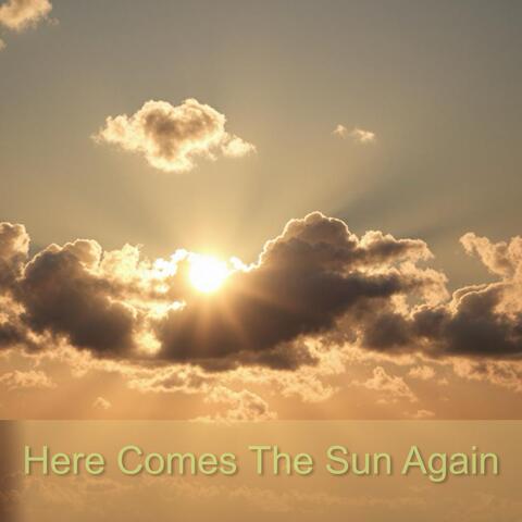 Here Comes the Sun Again