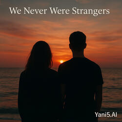 We never were Strangers