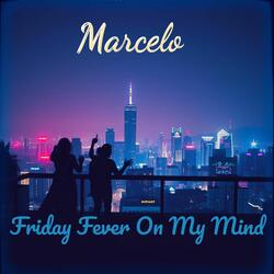 Friday Fever On My Mind