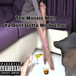 Ya Dont Gotta Work 2mar
