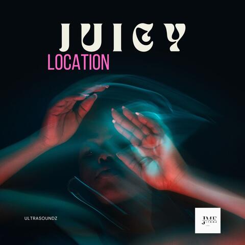 JUICY - Location