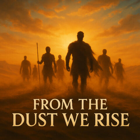 From the Dust We Rise