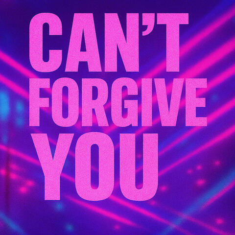 Cant Forgive You