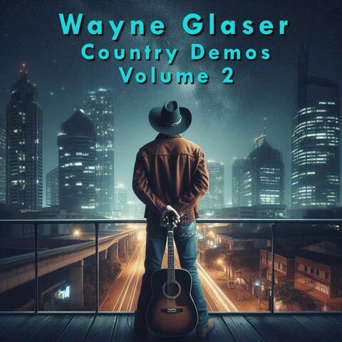 Wayne Glaser Country Demos Volume 2