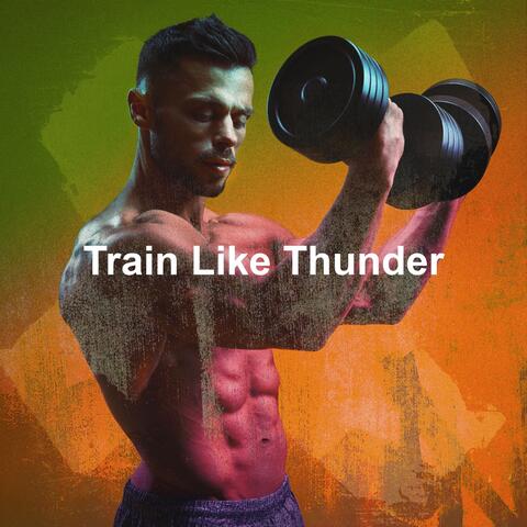 Train Like Thunder