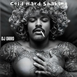 Cold Hard Shaking