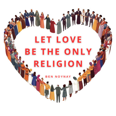 Let Love Be The Only Religion