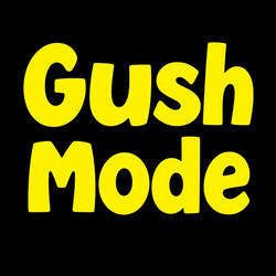 Gush Mode