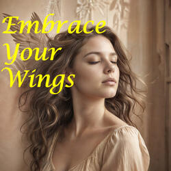 Embrace  Your  Wings