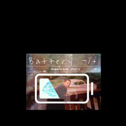 Battery (Negative) Pt. 1