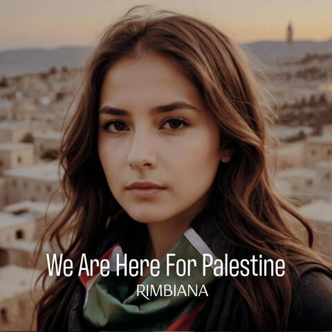 We Are Here for Palestine