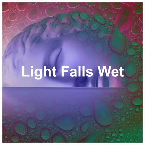 Light Falls Wet